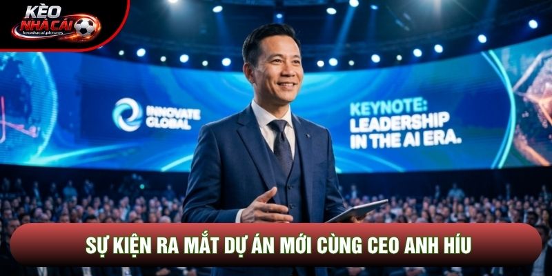 Sự kiện ra mắt dự án mới cùng CEO Anh Híu Sự kiện ra mắt dự án mới cùng CEO Anh Híu
